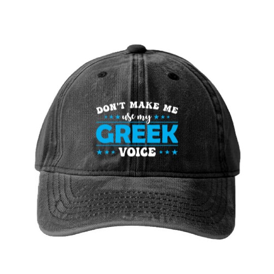 Don´t Make Me Use My Greek Voice Washed Denim Baseball Caps