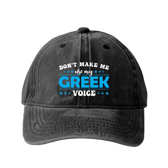 Don´t Make Me Use My Greek Voice Washed Denim Baseball Caps