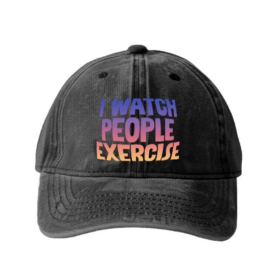 I Watch People Exercise Washed Denim Baseball Caps