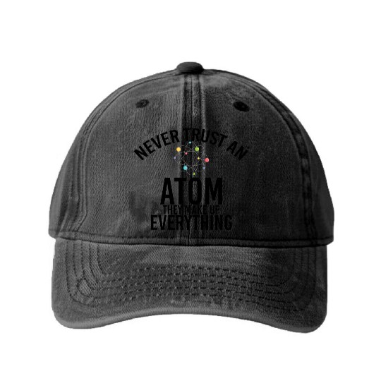 never trust an atom they make up everything Washed Denim Baseball Caps