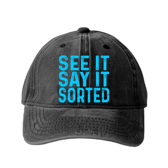 see it say it sorted meme Washed Denim Baseball Caps