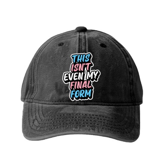 This Isn'T Even My Final Form Transgender Pride Fl Washed Denim Baseball Caps