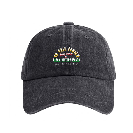 Every Month is Black History Month Washed Denim Baseball Caps