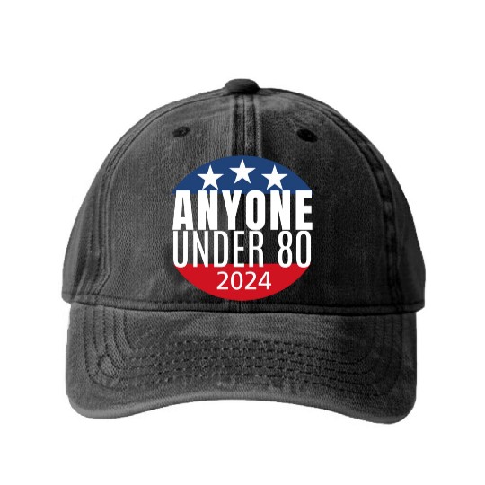 Anyone Under 80 Funny 2024 President Election Washed Denim Baseball Caps
