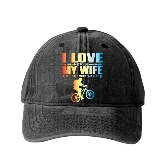 I Love It When My Wife Let Me Mountain Bike MTB Washed Denim Baseball Caps