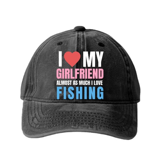 i love my girlfriend,almost as i love fishing Washed Denim Baseball Caps
