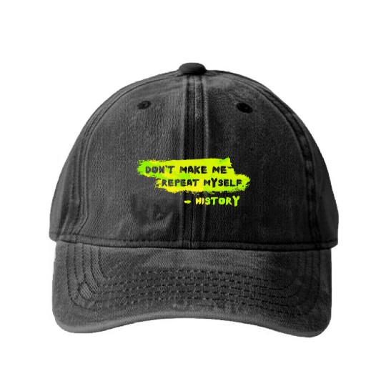 Funny History Teacher Sarcasm Repeat Myself Washed Denim Baseball Caps