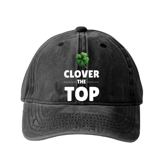 CLOVER THE TOP, funny st patricks day Washed Denim Baseball Caps