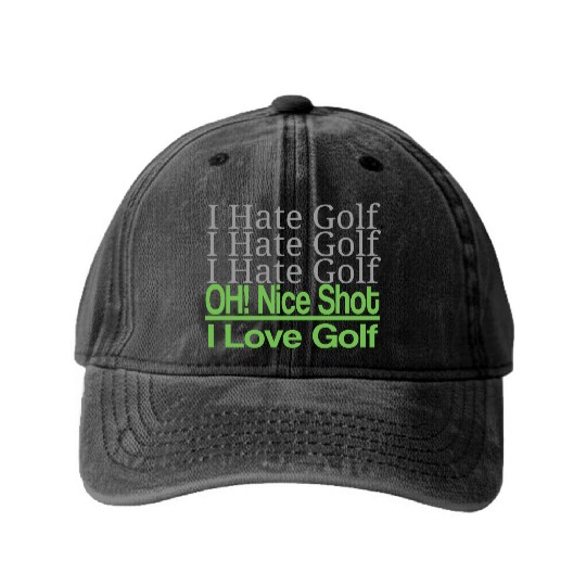 I hate golf I hate golf oh! nice shot i love golf Washed Denim Baseball Caps