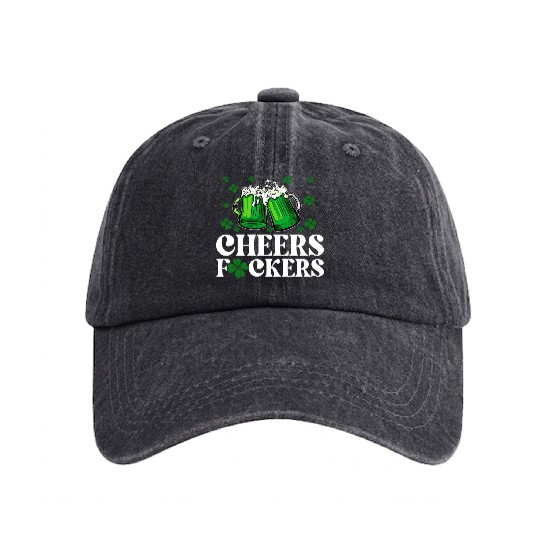 Cheers Fuckers St Patrick's Day Funny Drinking Washed Denim Baseball Caps