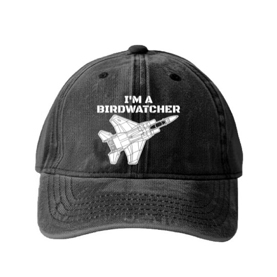 I'm A Bird Watcher F-15 Eagle Military Fighter F15 Washed Denim Baseball Caps