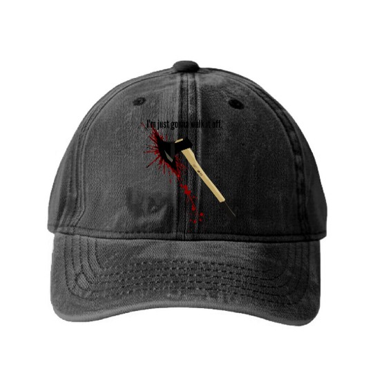 Bloody Axe Sarcastic Funny I'm Fine I'm Gonna Walk Washed Denim Baseball Caps