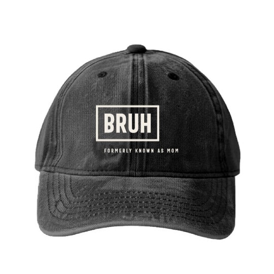 Formerly Known As Mom: Hilarious Mother's Day Bruh Washed Denim Baseball Caps