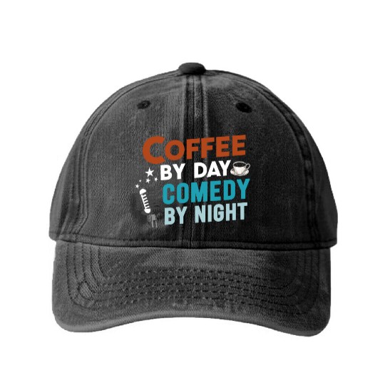 Coffee By Day Comedy By Night Comedian Washed Denim Baseball Caps