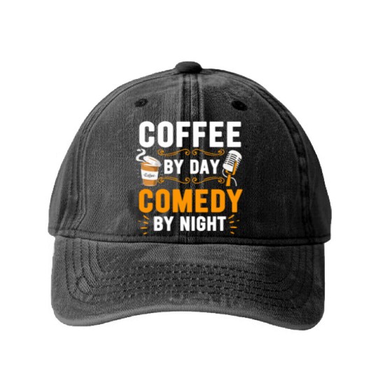 Coffee By Day Comedy By Night Comedian Washed Denim Baseball Caps