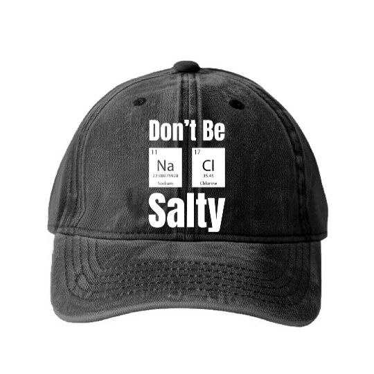 Don't Be Na Ci Salty Funny Chemistry Science Washed Denim Baseball Caps
