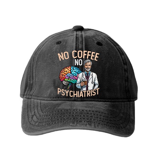 Psychiatrist No Coffee No Psychology Coffee Lover Washed Denim Baseball Caps