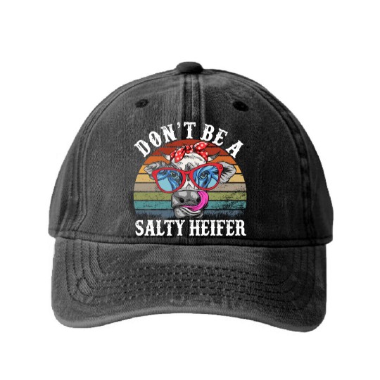 Don't Be A Salty Heifer Cows Lover Funny Vintage Washed Denim Baseball Caps