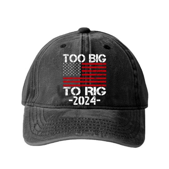 Too Big To Rig 2024 Elections Washed Denim Baseball Caps