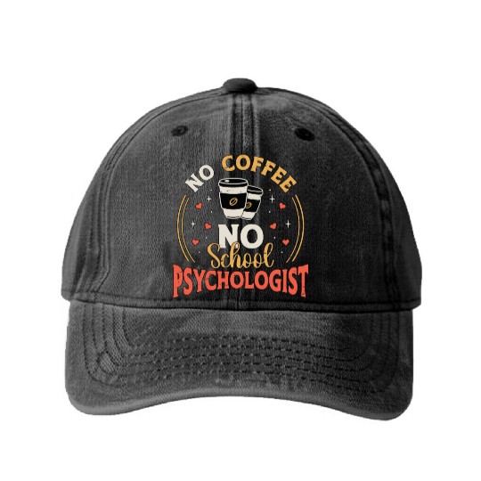 School Psych No Coffee No Psychology Coffee Lover Washed Denim Baseball Caps