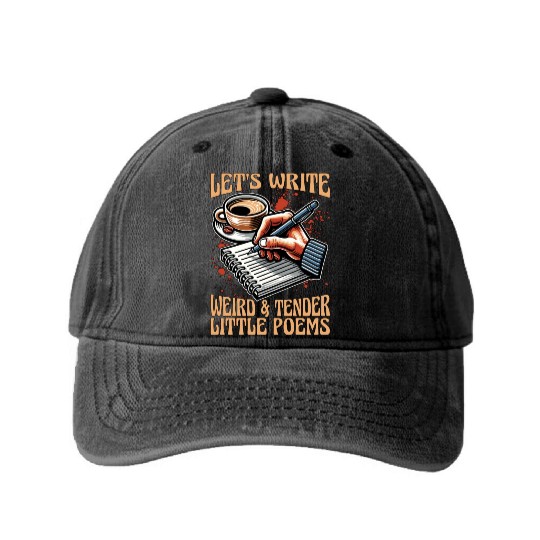 Poetry Lover Let's Write Weird & Tender Literature Washed Denim Baseball Caps