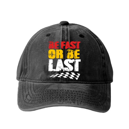 Race Day Racetrack Drag Racing Be Fast Or Be Last Washed Denim Baseball Caps