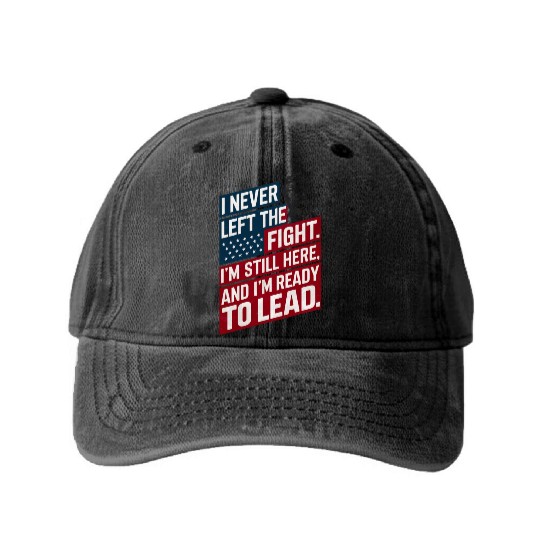 Trump Quote: I Never Left The Fight I'm Still Here Washed Denim Baseball Caps