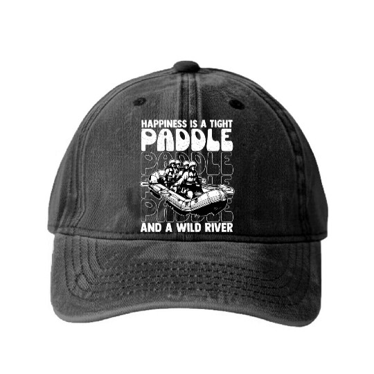 Happiness Is A Tight Paddle White Water Rafting Washed Denim Baseball Caps
