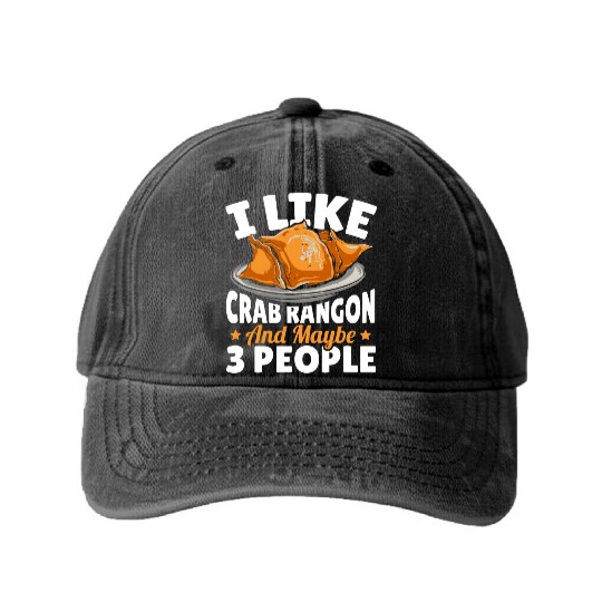 I Like Crab Rangoon And Maybe 3 People Washed Denim Baseball Caps