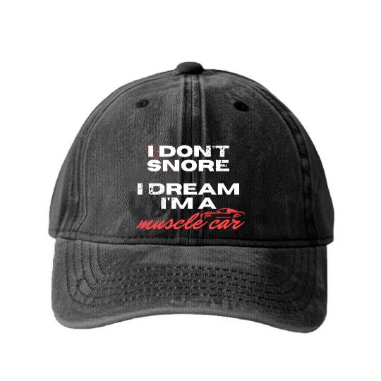 I don't snore, I dream I'm a muscle car Washed Denim Baseball Caps