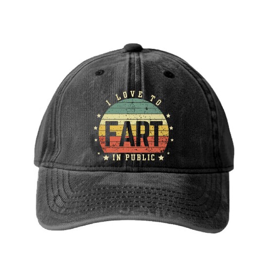 I Love To Fart In Public Washed Denim Baseball Caps