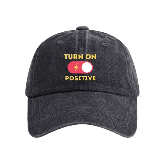 Turn On Positive Fuel Your Motivation Washed Denim Baseball Caps