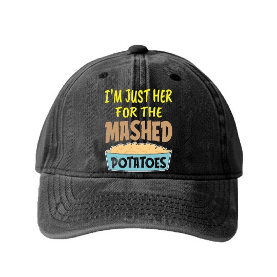 I'm Just Here For The Mashed Potatoes Thanksgiving Washed Denim Baseball Caps