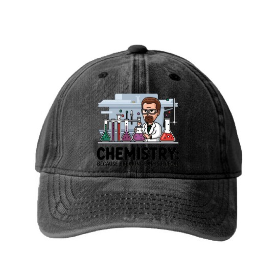 Chemistry Because Breaking Bad is Illegal Science Washed Denim Baseball Caps