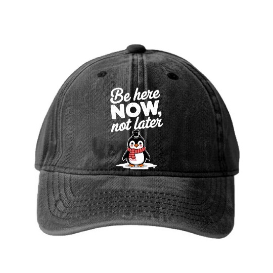 Be Here Now Mindfulness Penguin Message Washed Denim Baseball Caps