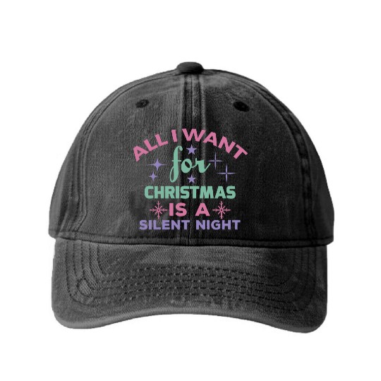 All I want for Christmas is a silent night Washed Denim Baseball Caps