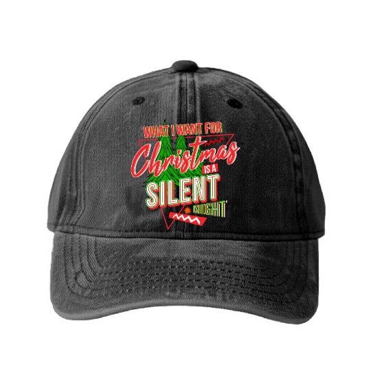 WHAT I WANT FOR CHRISTMAS IS A SILENT NIGHT Washed Denim Baseball Caps