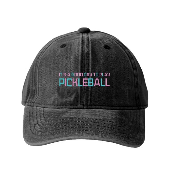 its a good day to play pickleball Washed Denim Baseball Caps