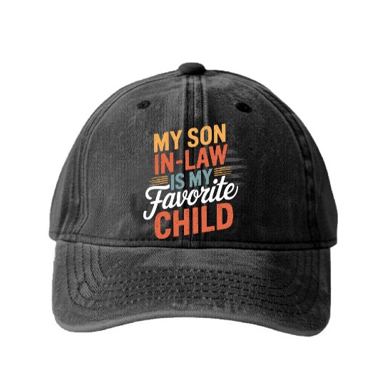 my son in law is my favorite child Washed Denim Baseball Caps