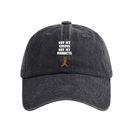 Not my circus not my monkeys Washed Denim Baseball Caps