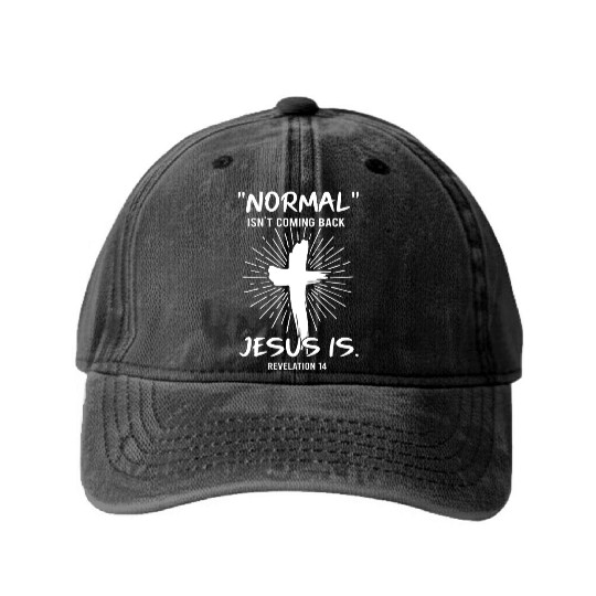 Normal Isn't Coming Back Jesus Is Happy Easter Washed Denim Baseball Caps