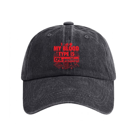 Funny Accountant Quote - Blood Type CPA-Positive Washed Denim Baseball Caps
