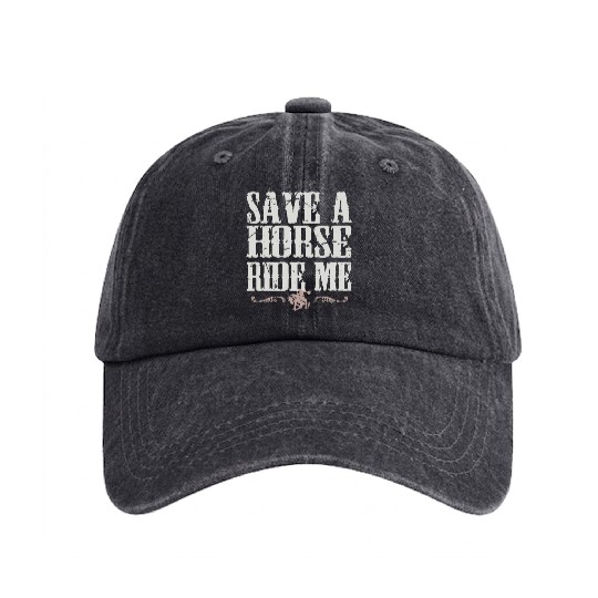 Save A Horse Ride Me Washed Denim Baseball Caps