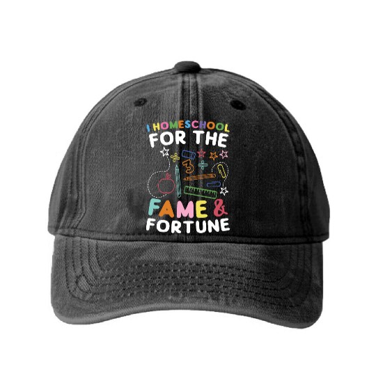 I Homeschool For The Fame & Fortune Homeschooling Washed Denim Baseball Caps