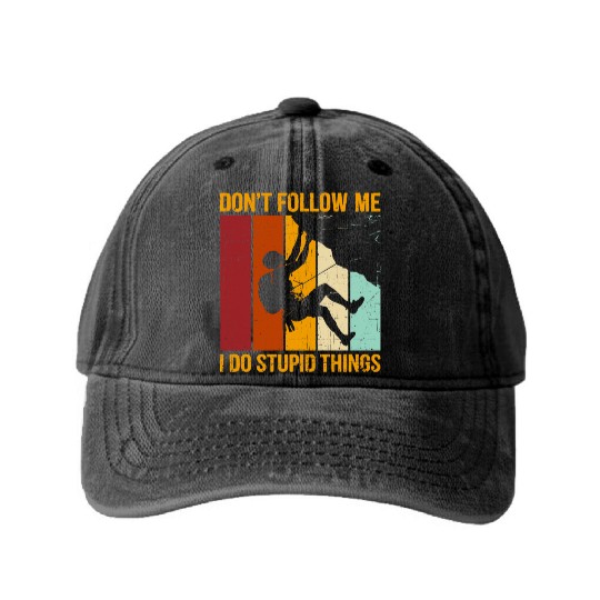 Don’t Follow Me I Do Stupid Things Rock Climbing Washed Denim Baseball Caps