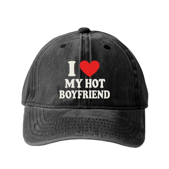 I Love My Hot Boyfriend Washed Denim Baseball Caps