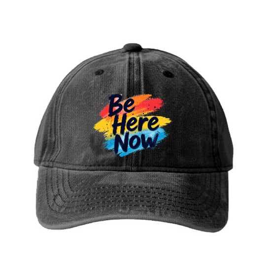 Be Here Now Mindfulness Inspirational Washed Denim Baseball Caps