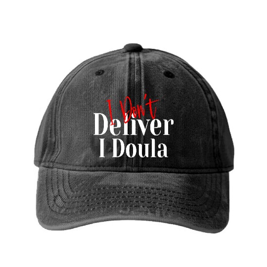 I Don’t Deliver I Doula – Funny Washed Denim Baseball Caps