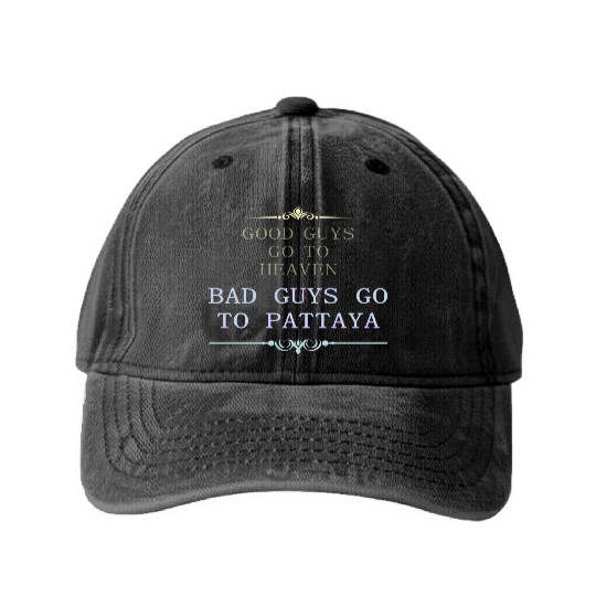 Good Guys go to Heaven Bad Guys go to Pattaya Washed Denim Baseball Caps