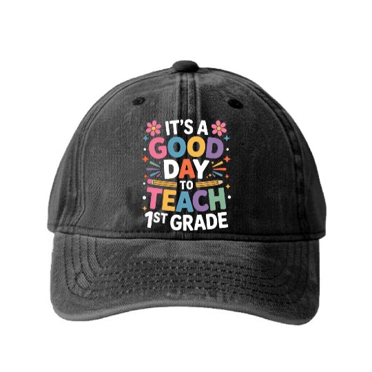 It's A Good Day To Teach First Grade Back To Washed Denim Baseball Caps